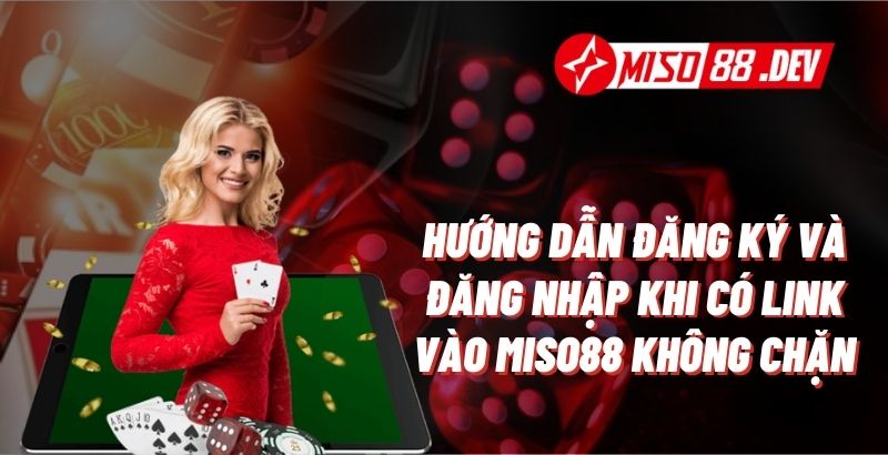 Cách vào miso88 khi miso88 bị chặn