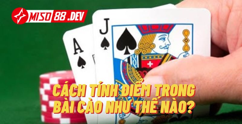 Cách tính điểm trong Bài Cào như thế nào?