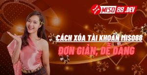 Cách xóa tài khoản Miso88