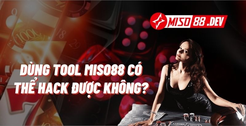 Tool Miso88 là gì, có thật không?