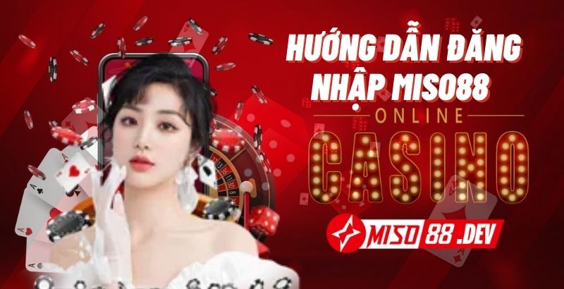 Hướng dẫn đăng nhập Miso88