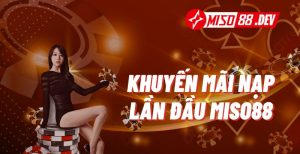 Khuyến mãi nạp lần đầu Miso88