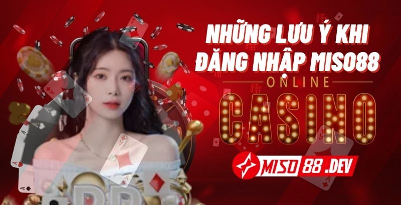 Lưu ý khi đăng nhập Miso88