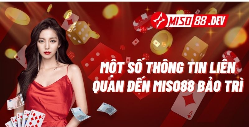 Một Số Thông Tin Liên Quan Đến Miso88 Bảo Trì