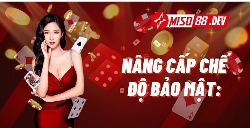 Nâng Cấp Chế Độ Bảo Mật