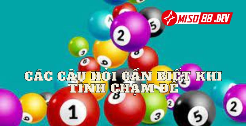                                        Các câu hỏi cần biết khi tính chạm đề