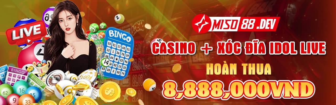 Casino xóc đĩa miso88 hoàn thua cực lớn