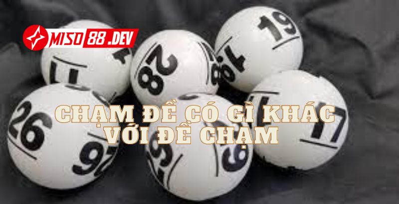                                               Chạm đề có gì khác với đề chạm 