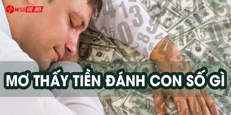 Nằm mơ thấy tiền đánh số gì là một nét đẹp